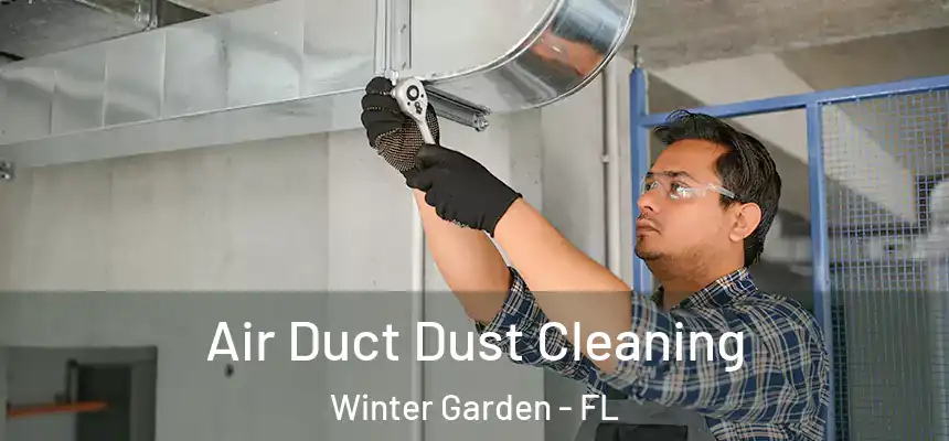 Air Duct Dust Cleaning Winter Garden - FL
