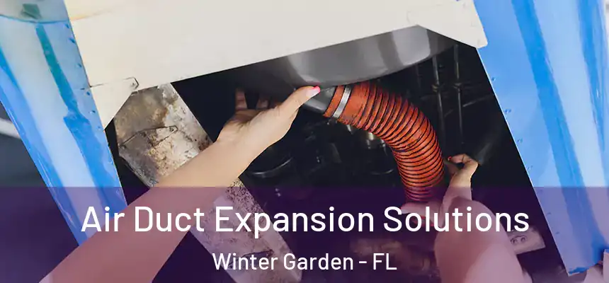 Air Duct Expansion Solutions Winter Garden - FL