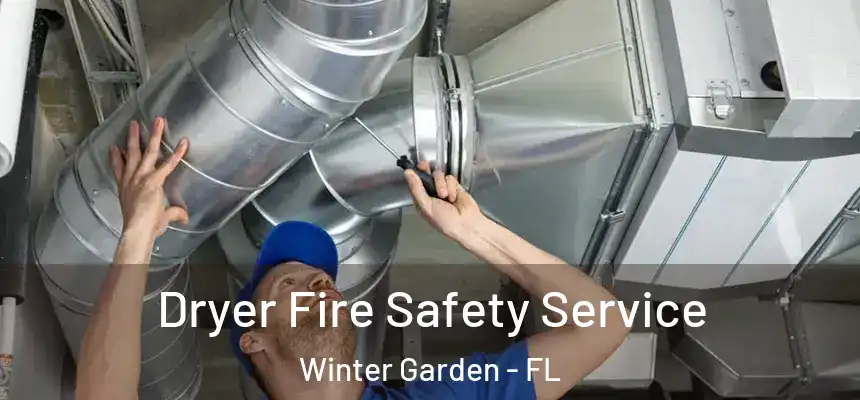 Dryer Fire Safety Service Winter Garden - FL