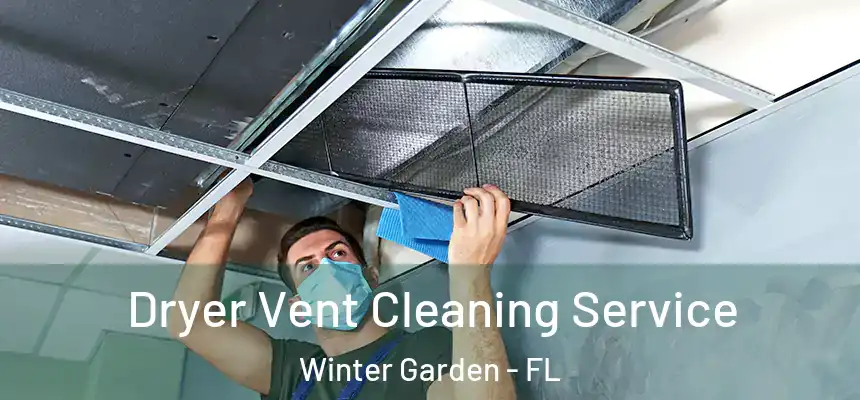  Dryer Vent Cleaning Service Winter Garden - FL