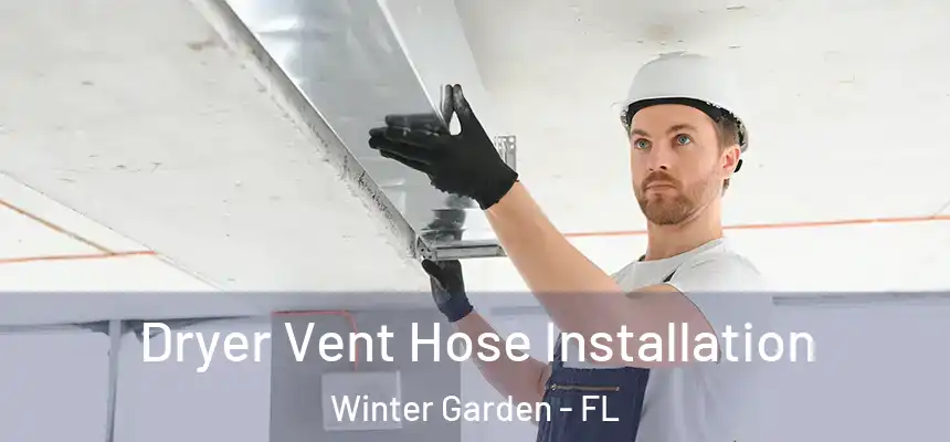  Dryer Vent Hose Installation Winter Garden - FL
