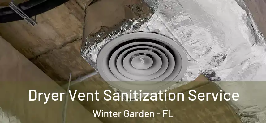  Dryer Vent Sanitization Service Winter Garden - FL