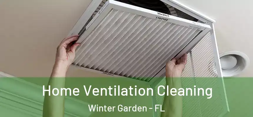  Home Ventilation Cleaning Winter Garden - FL