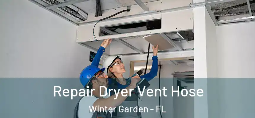 Repair Dryer Vent Hose Winter Garden - FL