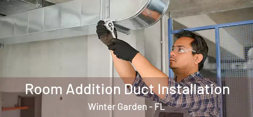  Room Addition Duct Installation Winter Garden - FL