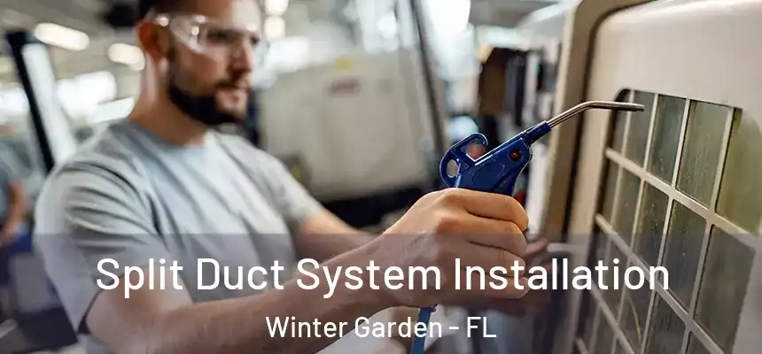  Split Duct System Installation Winter Garden - FL